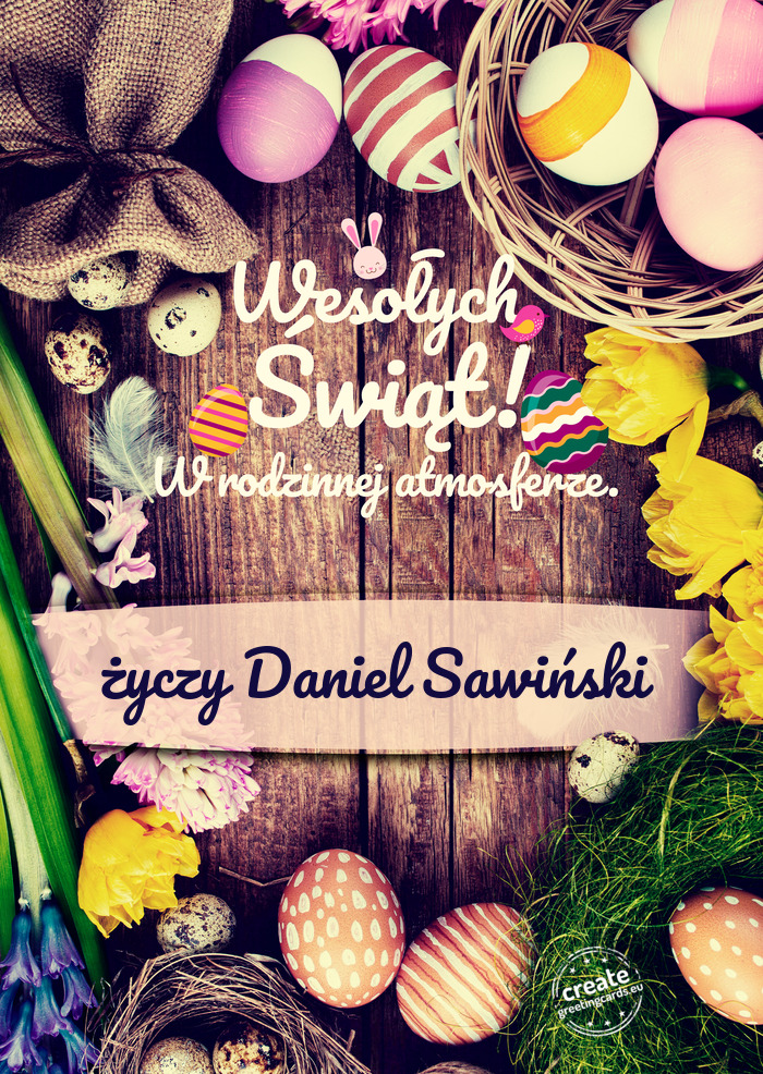 Wesołych Świąt Wielkanocnych w rodzinnej atmosferze Daniel Sawiński