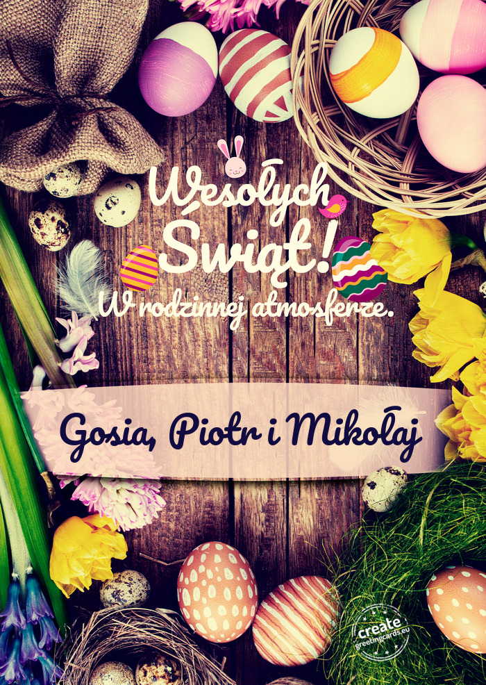 Wesołych Świąt Wielkanocnych w rodzinnej atmosferze Gosia, Piotr i Mikołaj