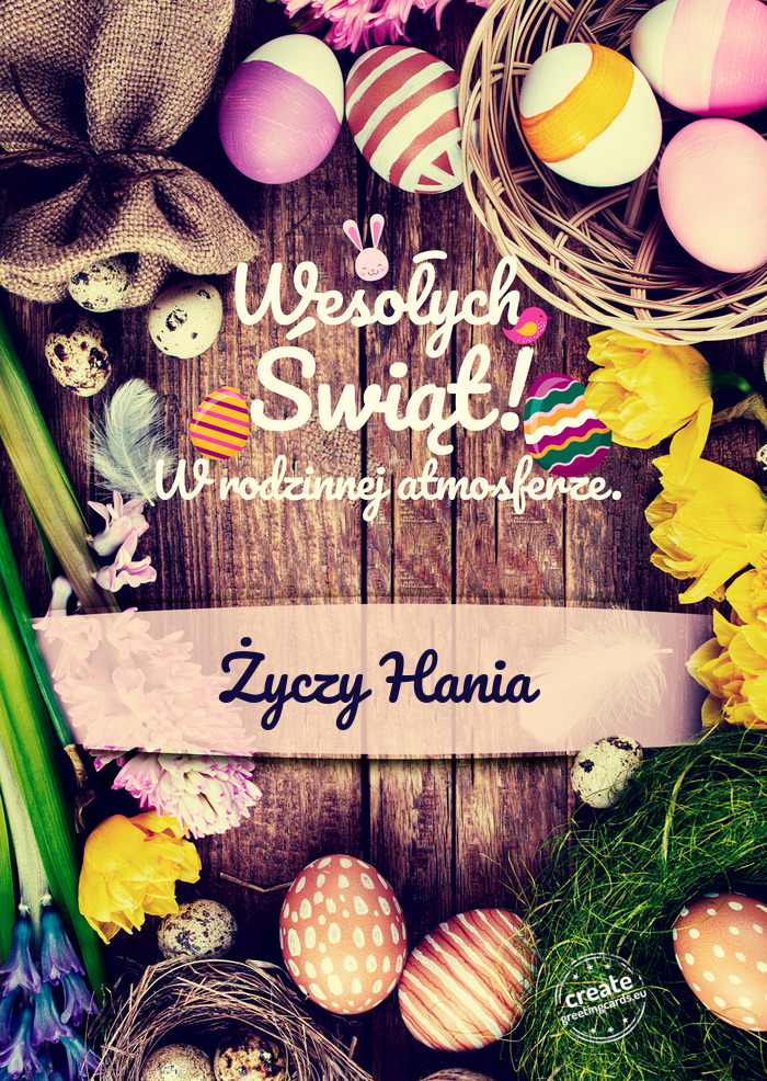 Wesołych Świąt Wielkanocnych w rodzinnej atmosferze Hania