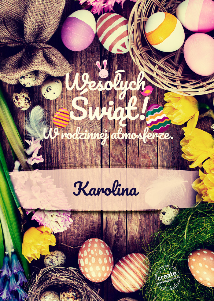 Wesołych Świąt Wielkanocnych w rodzinnej atmosferze Karolina