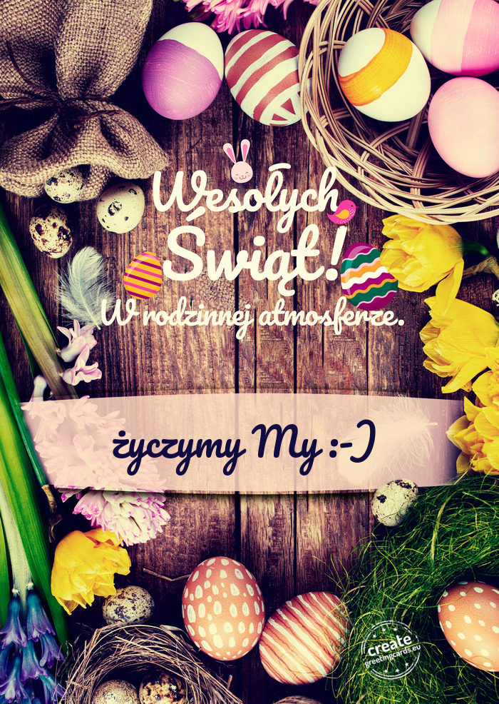 Wesołych Świąt Wielkanocnych w rodzinnej atmosferze życzymy My :-)