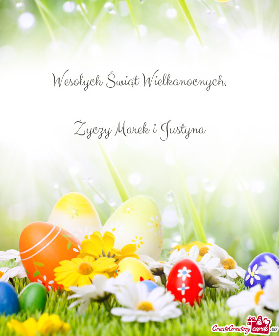 Wesołych Świąt Wielkanocnych.    Życzy Marek i Justyna