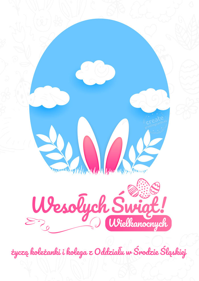 Wesołych Świąt Wielkanocnychżyczą koleżanki i kolega z Oddziału w Środzie Śląskiej