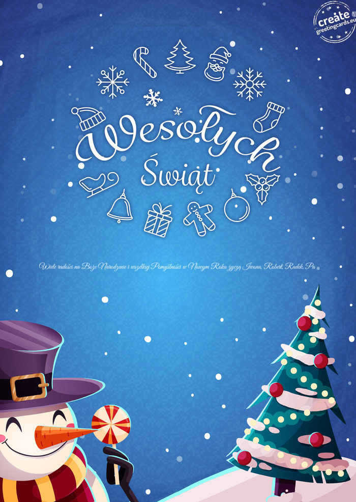 Wesołych ŚwiątWiele radości na Boże Narodzenie i wszelkiej Pomyślności w Nowym Roku życzą I