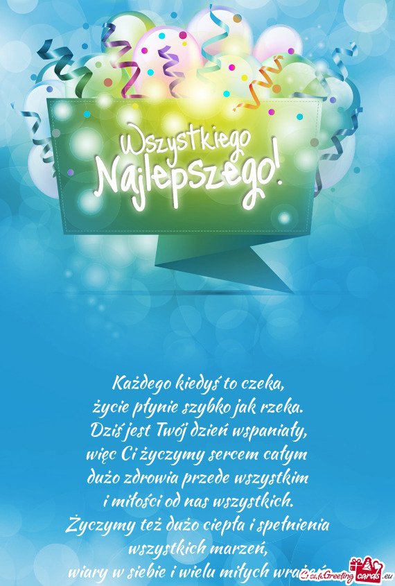 Więc Ci życzymy sercem całym