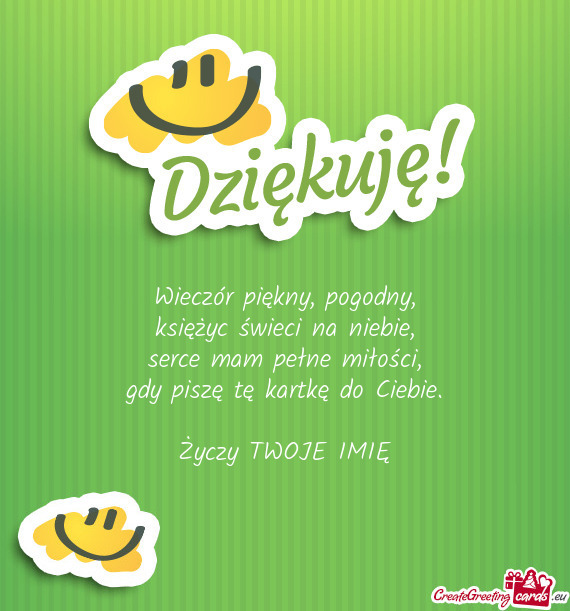 Wieczór piękny, pogodny,  księżyc świeci na niebie,  serce mam pełne