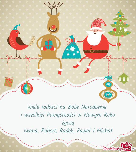 Wiele radości na Boże Narodzenie i wszelkiej Pomyślności w Nowym Roku życzą Iwona