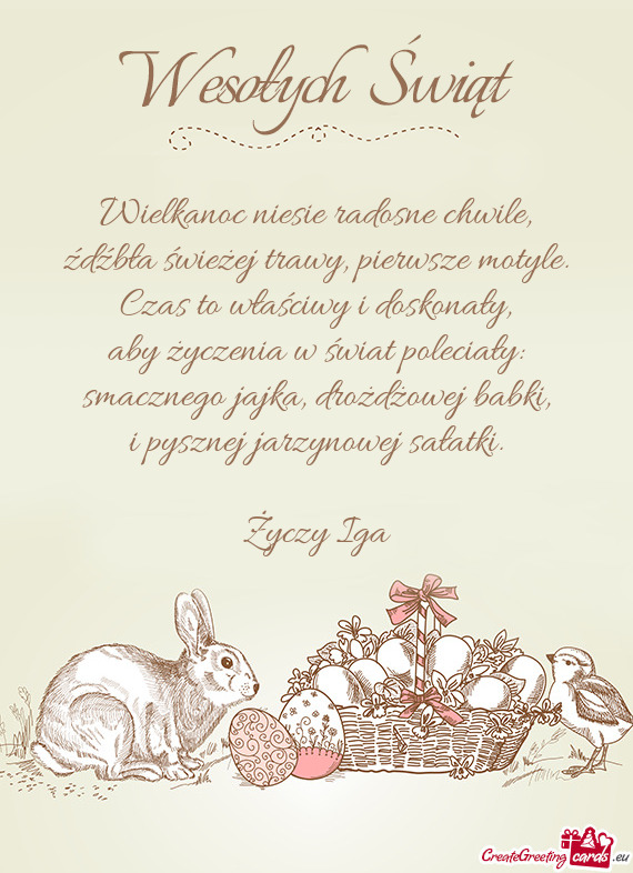 Wielkanoc niesie radosne chwile,  źdźbła świeżej trawy, pierwsze motyle.