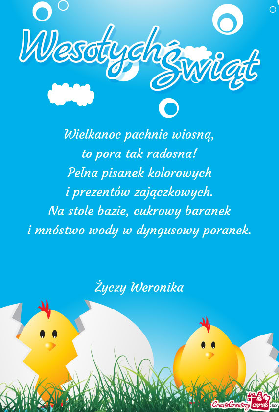 Wielkanoc pachnie wiosną,  to pora tak radosna!  Pełna pisanek kolorowych  i