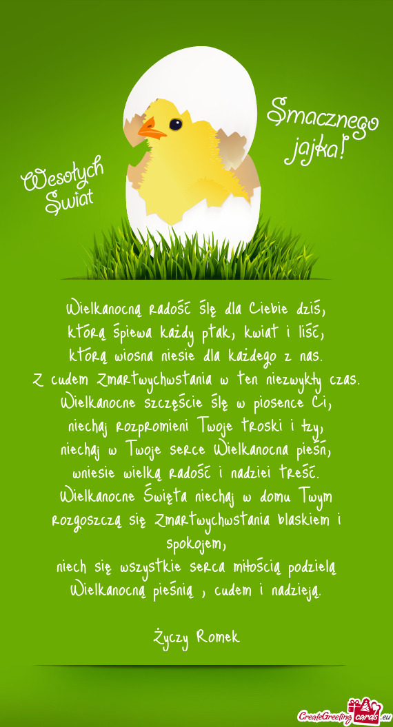 Wielkanocną radość ślę dla Ciebie dziś,  którą śpiewa każdy ptak,
