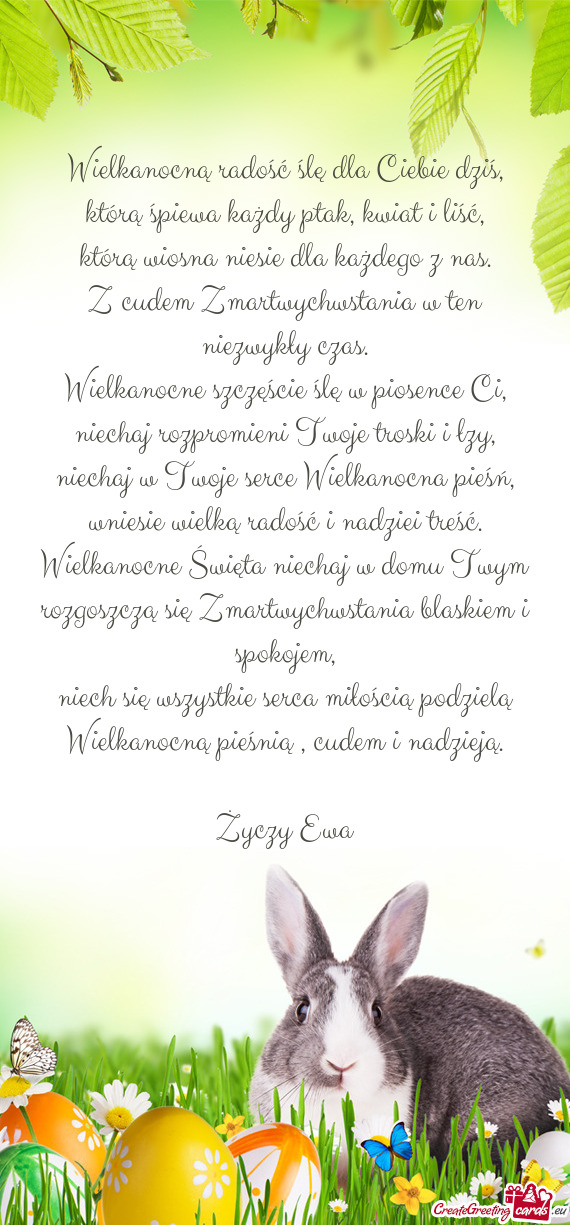 Wielkanocną radość ślę dla Ciebie dziś,  którą śpiewa każdy ptak,