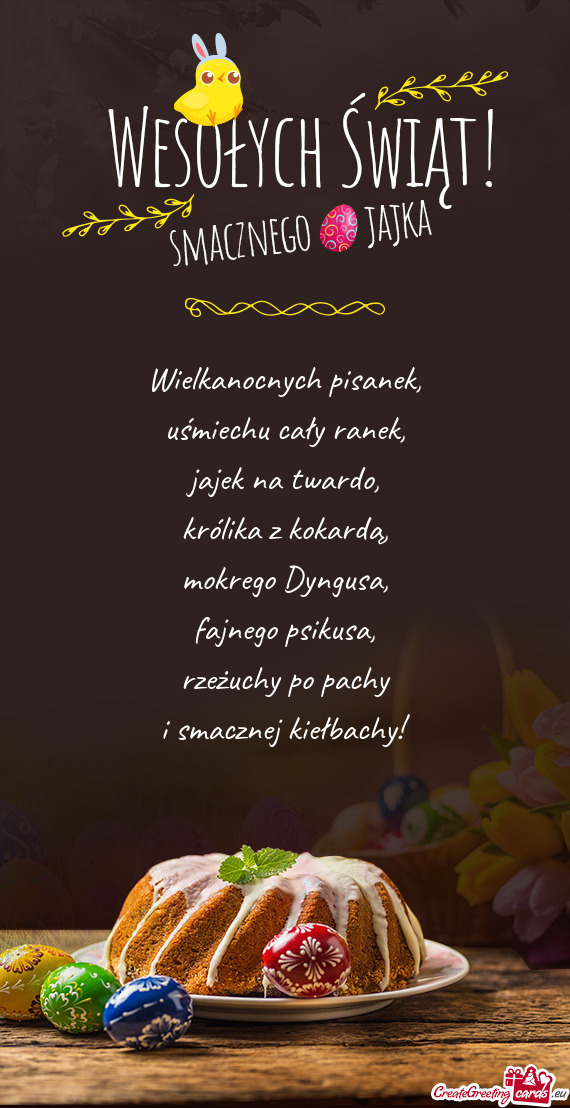 Wielkanocnych pisanek,  uśmiechu cały ranek,  jajek na twardo,  królika z