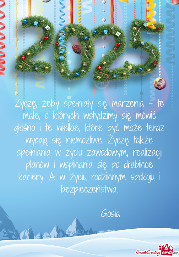 Wielkie, które być może teraz wydają się niemożliwe. Życzę także spełniania w życiu zawo