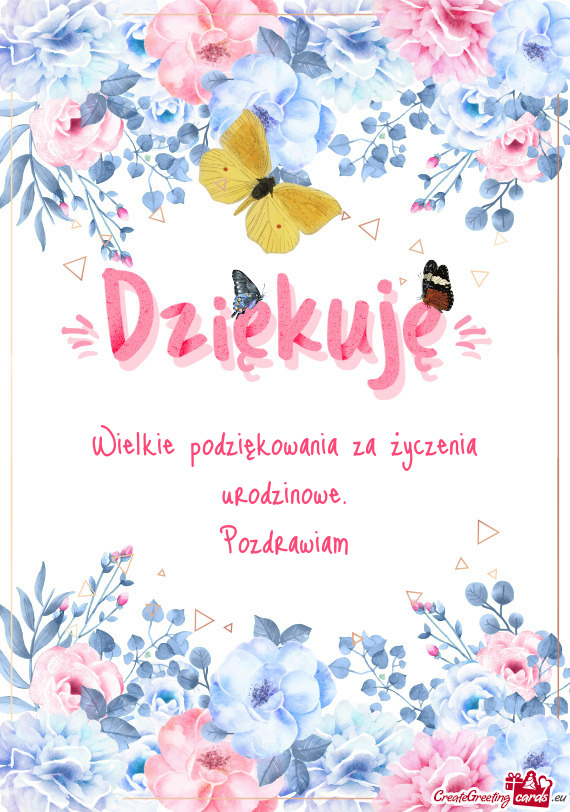 Wielkie podziękowania za życzenia urodzinowe.  Pozdrawiam