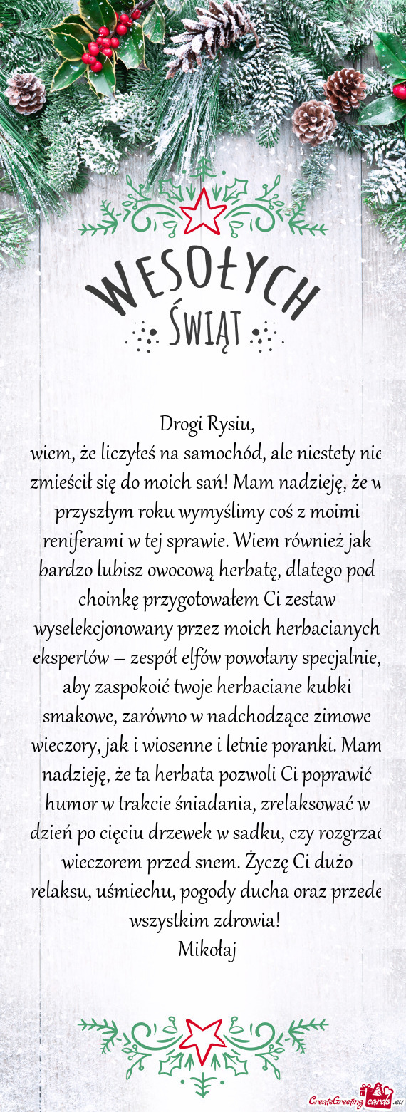 Wiem, że liczyłeś na samochód, ale niestety nie zmieścił się do moich sań! Mam nadzieję, ż