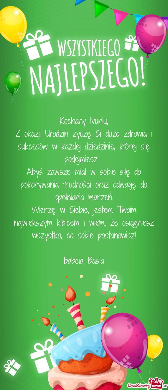 Wierzę w Ciebie, jestem Twoim najwiekszym kibicem i wiem, że osiągniesz wszystko, co sobie postan
