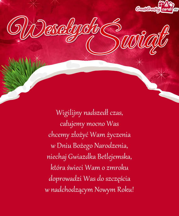 Wigilijny nadszedł czas,  całujemy mocno Was  chcemy złożyć Wam życzenia