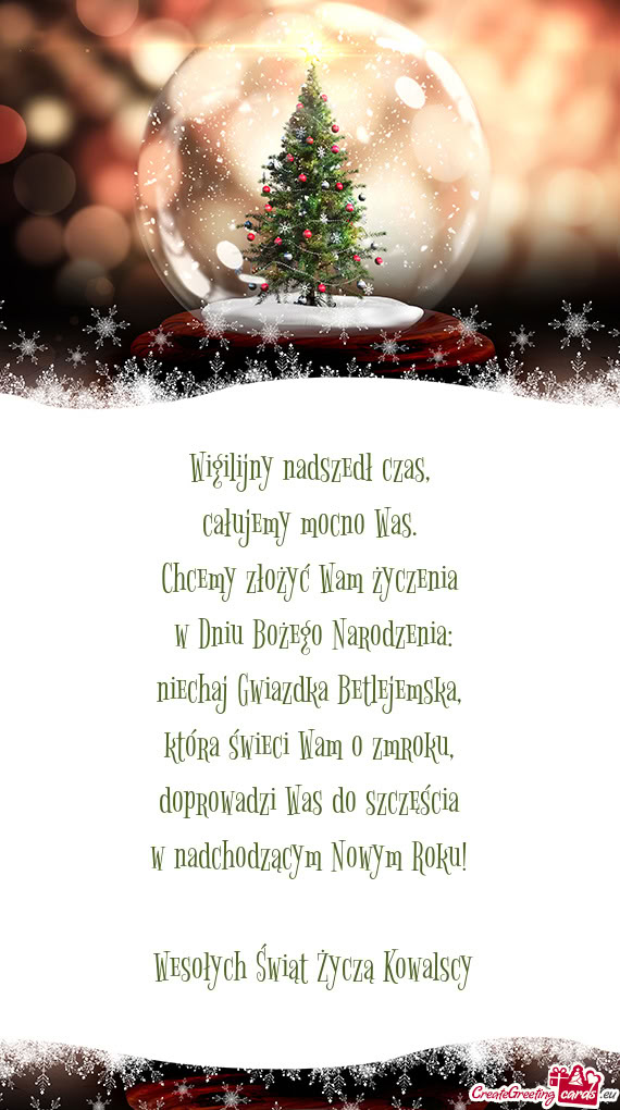 Wigilijny nadszedł czas,   całujemy mocno Was.   Chcemy złożyć Wam