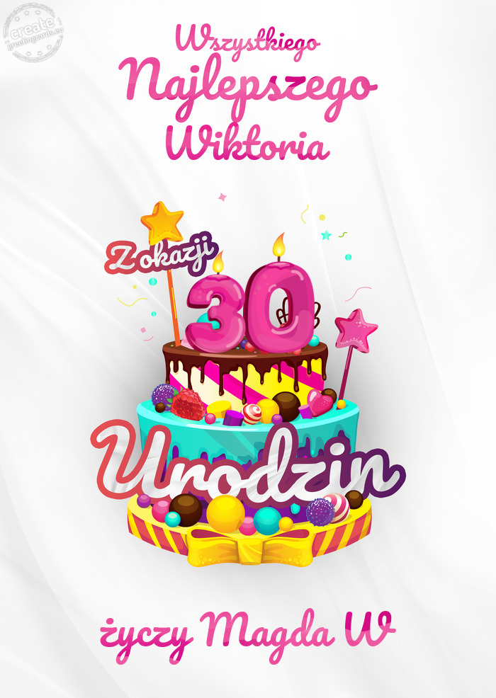 Wiktoria, Wszystkiego najlepszego z okazji 30 urodzin Magda W