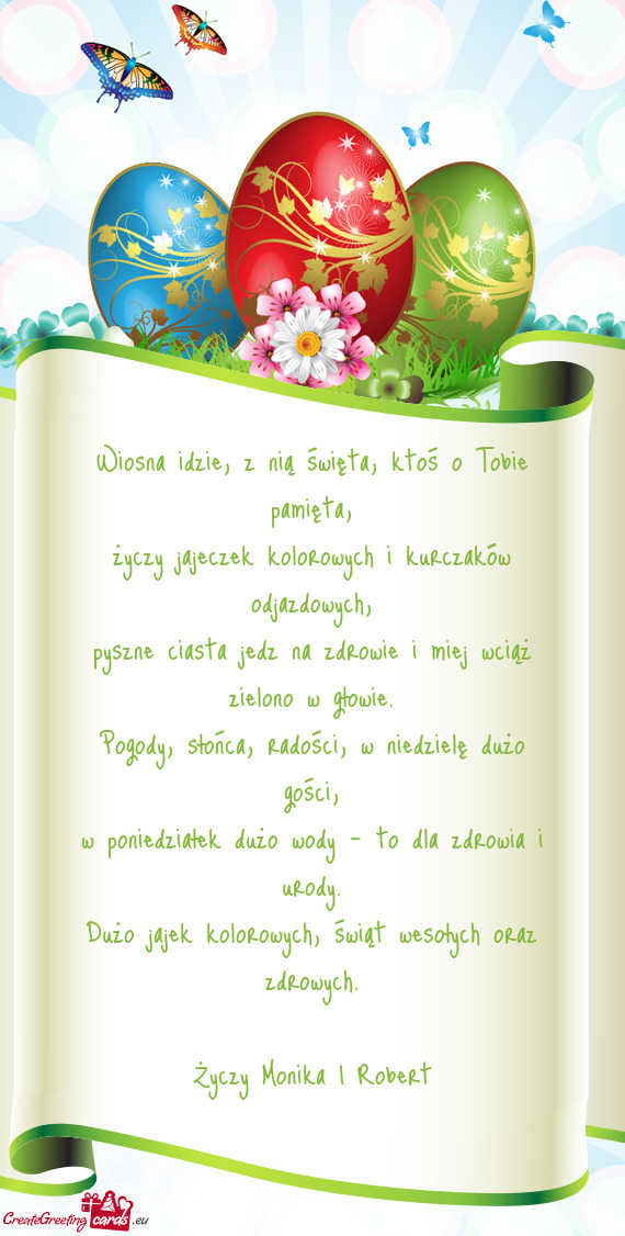 Wiosna idzie, z nią święta, ktoś o Tobie pamięta,  życzy jajeczek