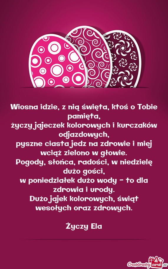 Wiosna idzie, z nią święta, ktoś o Tobie pamięta,  życzy jajeczek