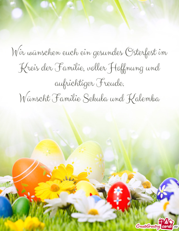 Wir wünschen euch ein gesundes Osterfest im Kreis der Familie, voller Hoffnung und aufrichtiger Fre