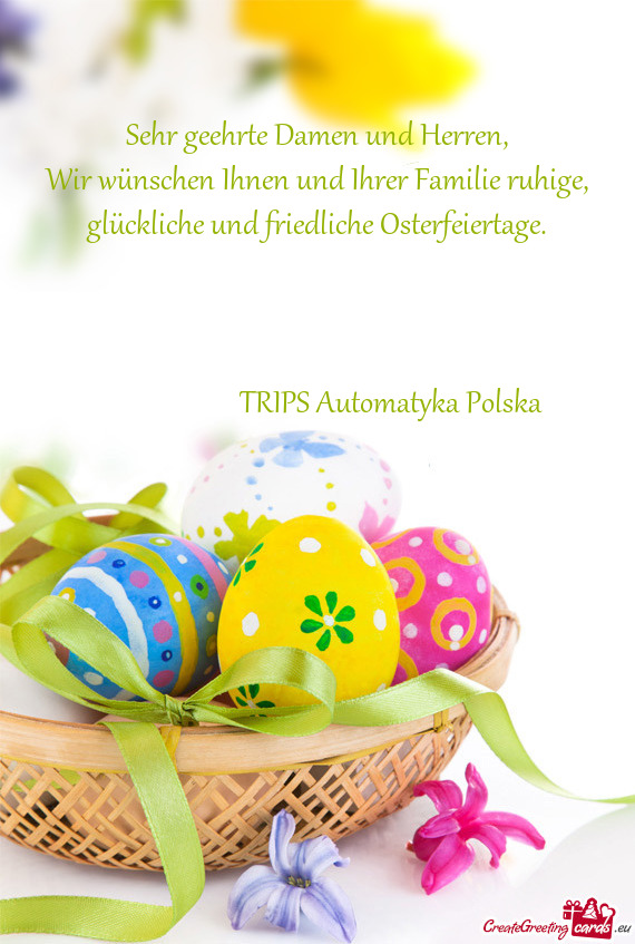 Wir wünschen Ihnen und Ihrer Familie ruhige, glückliche und friedliche Osterfeiertage