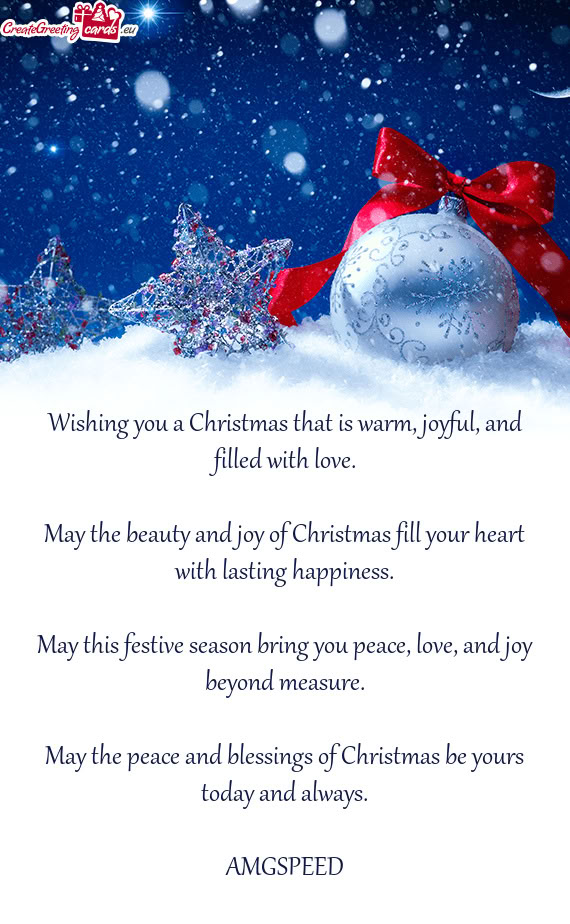 Wishing you a Christmas that is warm, joyful, and filled with love