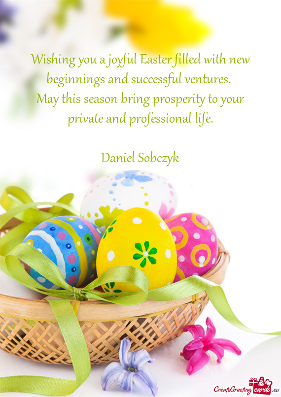 Wishing you a joyful Easter filled with new beginnings and successful ventures