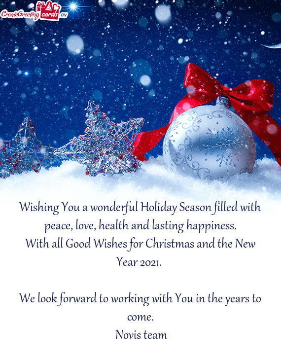 Wishing You a wonderful Holiday Season filled with peace, love, health and lasting happiness
