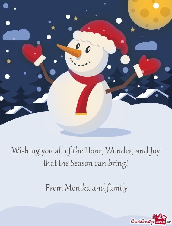 Wishing you all of the Hope, Wonder, and Joy that the Season can bring