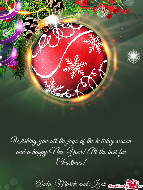 Wishing you all the joys of the holiday season and a happy New Year! All the best for Christmas