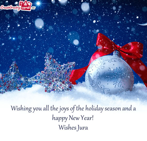 Wishing you all the joys of the holiday season and a happy New Year! Wishes Jura