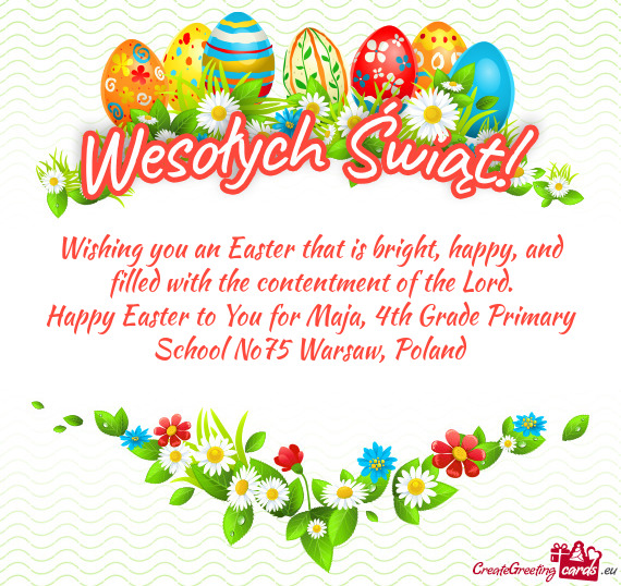Wishing you an Easter that is bright, happy, and filled with the contentment of the Lord
