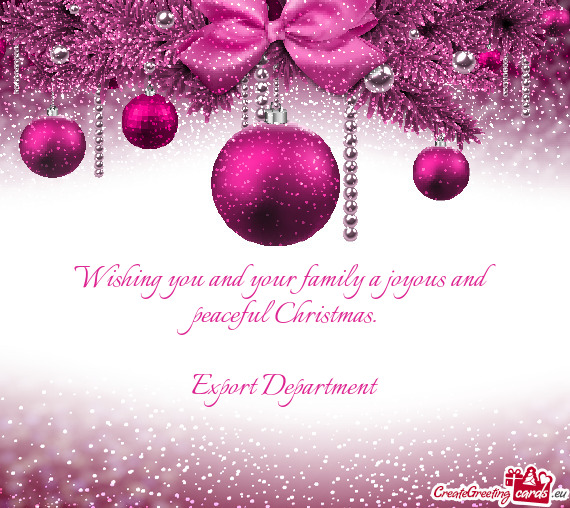 Wishing you and your family a joyous and peaceful Christmas