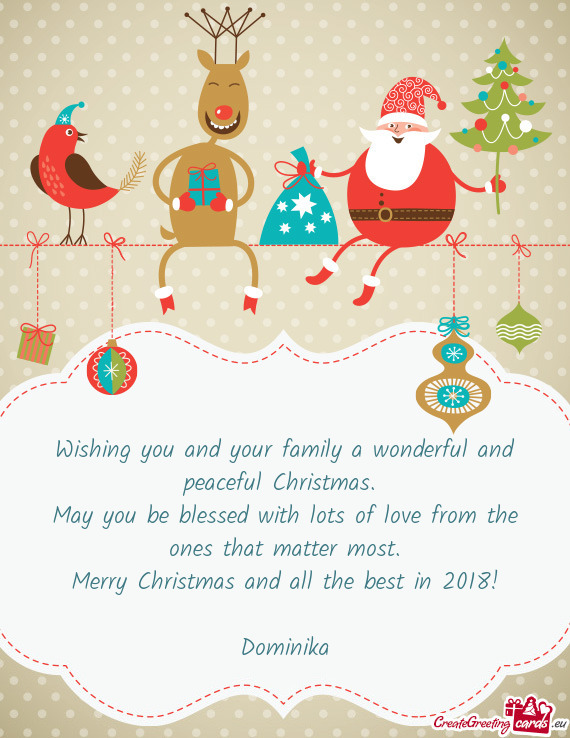 Wishing you and your family a wonderful and peaceful Christmas