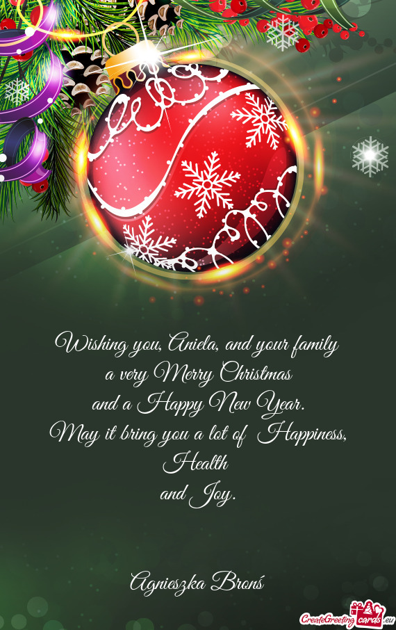 Wishing you, Aniela, and your family
