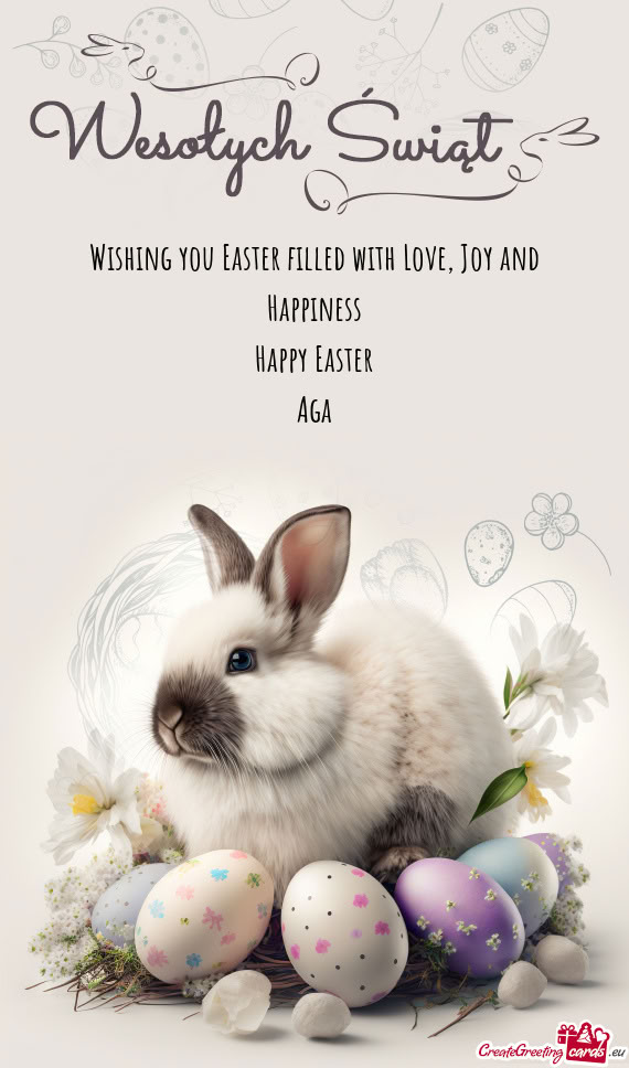 Wishing you Easter filled with Love, Joy and Happiness