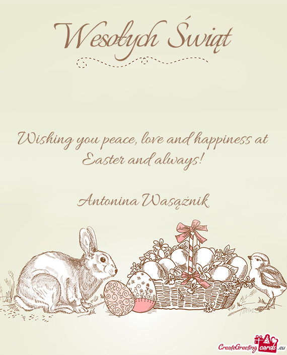Wishing you peace, love and happiness at Easter and always