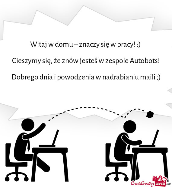 Witaj w domu – znaczy się w pracy! :)