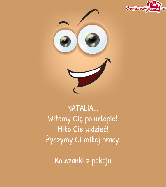 Witamy Cię po urlopie! Miło Cię widzieć! Życzymy Ci miłej pracy