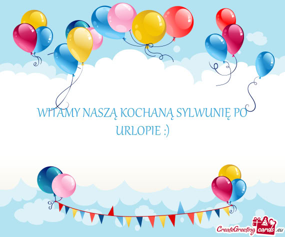WITAMY NASZĄ KOCHANĄ SYLWUNIĘ PO URLOPIE :)