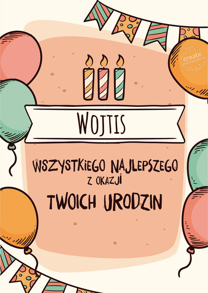 Wojtis Wszystkiego Najlepszego z okazji Twoich urodzin