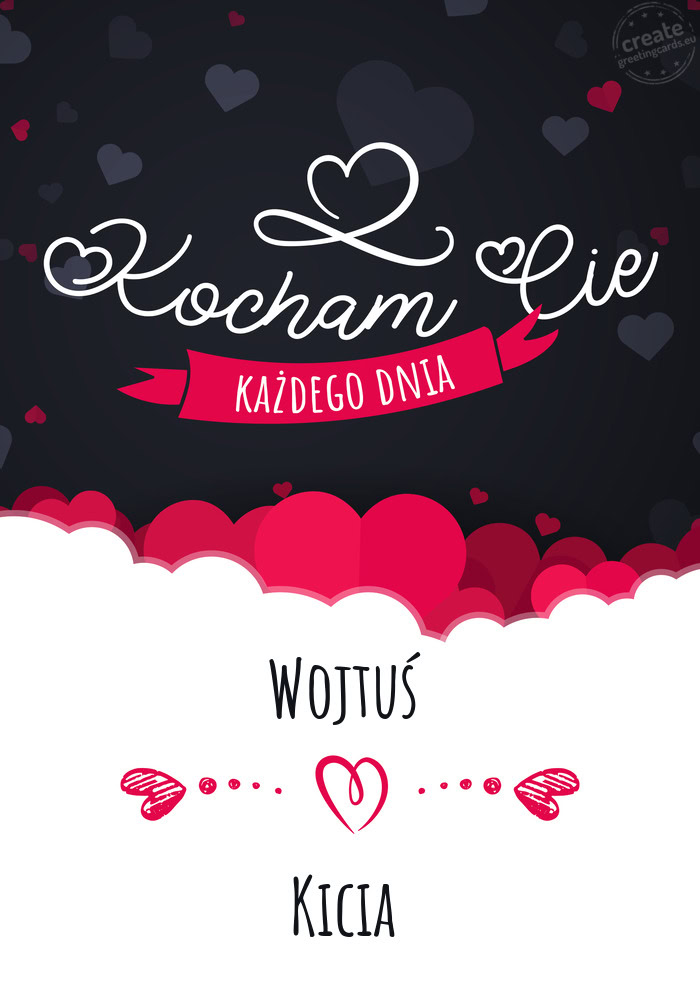 Wojtuś Kocham Cię Każdego Dnia Kicia