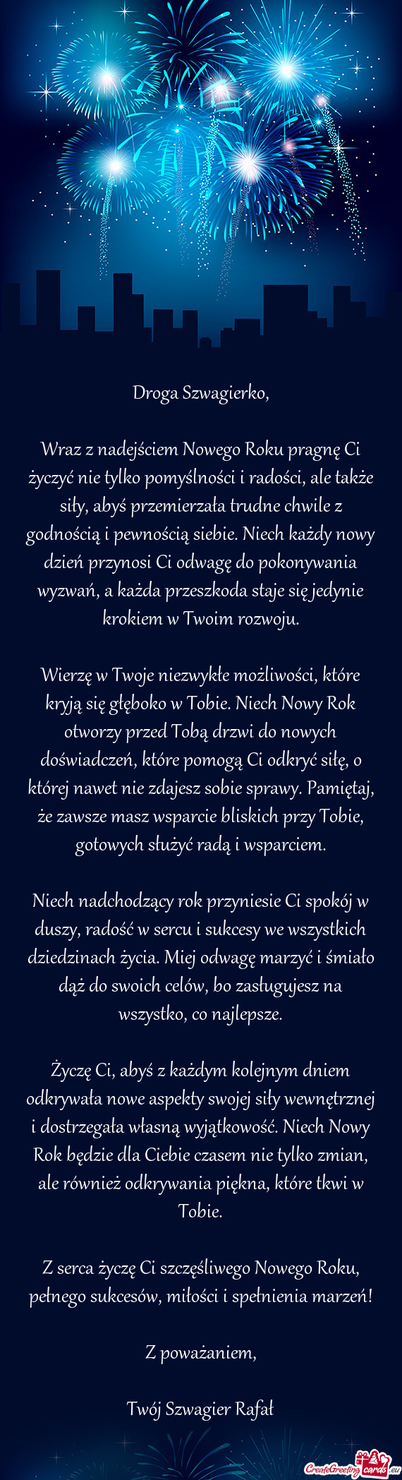 Wraz z nadejściem Nowego Roku pragnę Ci życzyć nie tylko pomyślności i radości, ale także si