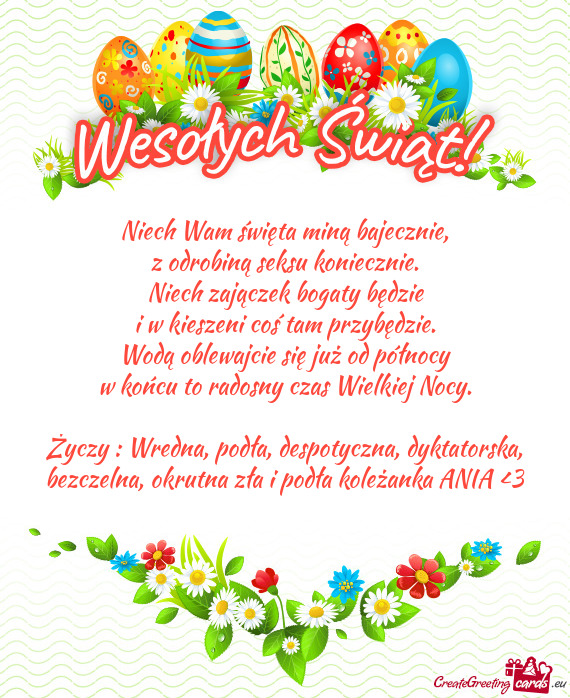 Wredna, podła, despotyczna, dyktatorska, bezczelna, okrutna zła i podła koleżanka ANIA