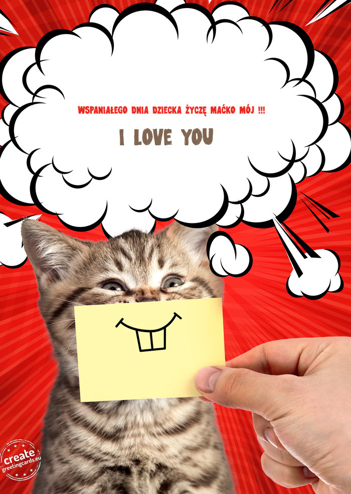 WSPANIAŁEGO DNIA DZIECKA ŻYCZĘ MAĆKO MÓJ !!! I LOVE YOU