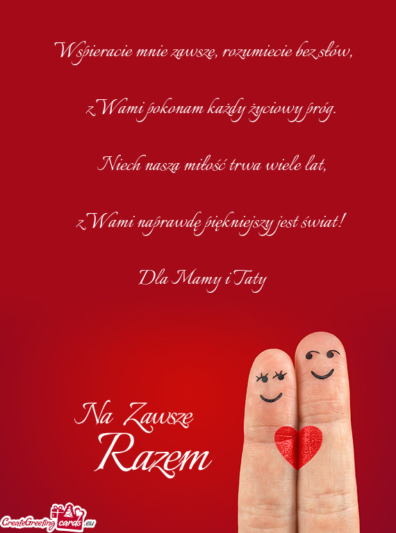 Wspieracie mnie zawsze, rozumiecie bez słów