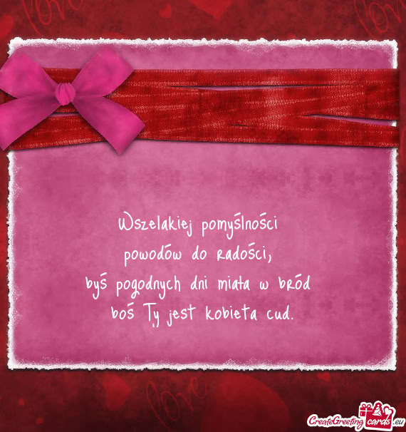 Wszelakiej pomyślności powodów do radości