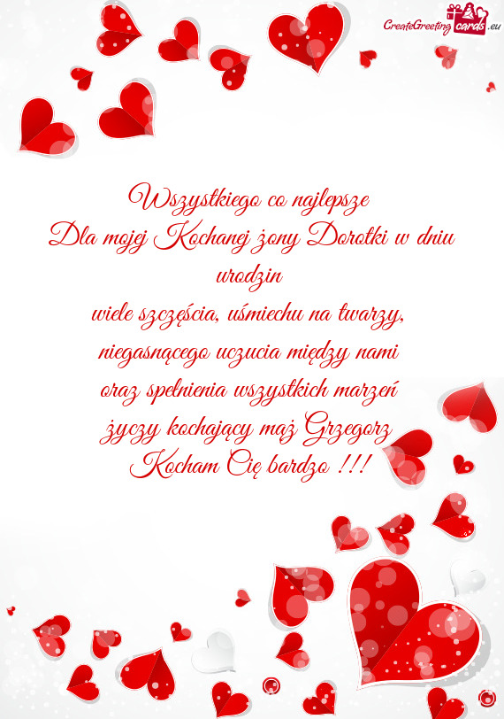 Wszystkiego co najlepsze Dla mojej Kochanej żony Dorotki w dniu urodzin wiele szczęścia